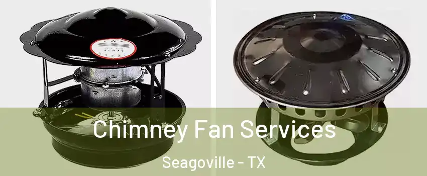  Chimney Fan Services Seagoville - TX