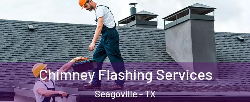  Chimney Flashing Services Seagoville - TX