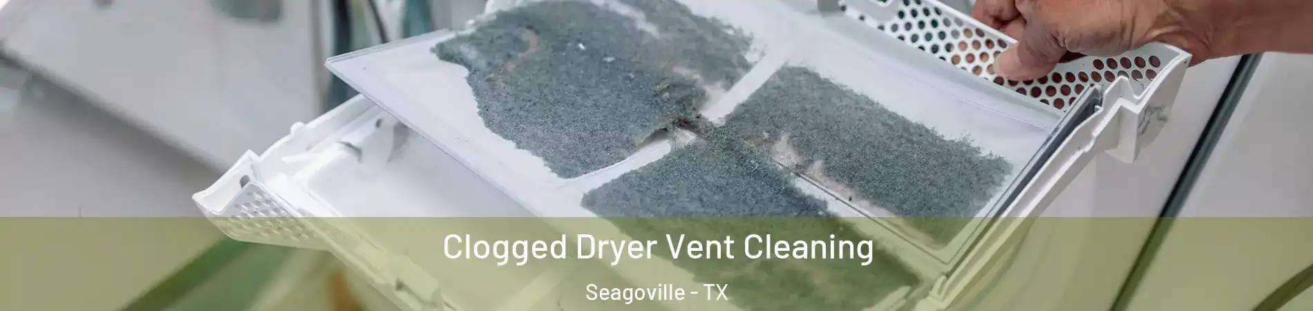  Clogged Dryer Vent Cleaning Seagoville - TX