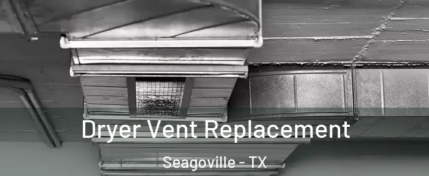  Dryer Vent Replacement Seagoville - TX