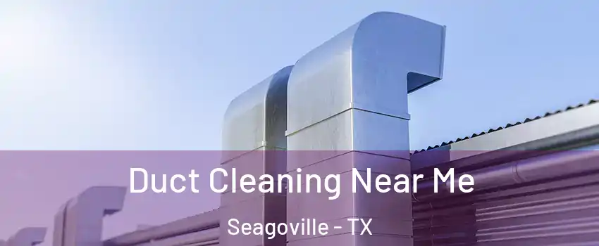  Duct Cleaning Near Me Seagoville - TX