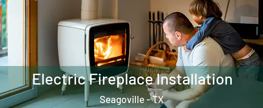  Electric Fireplace Installation Seagoville - TX