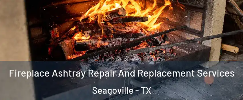  Fireplace Ashtray Repair And Replacement Services Seagoville - TX