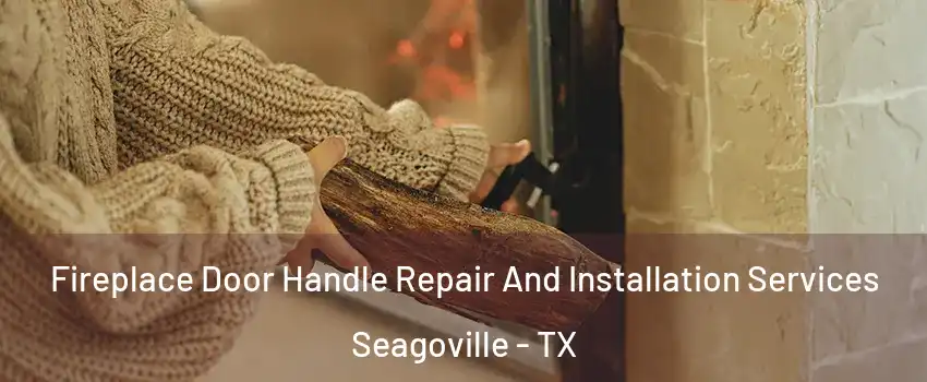  Fireplace Door Handle Repair And Installation Services Seagoville - TX
