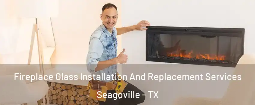  Fireplace Glass Installation And Replacement Services Seagoville - TX