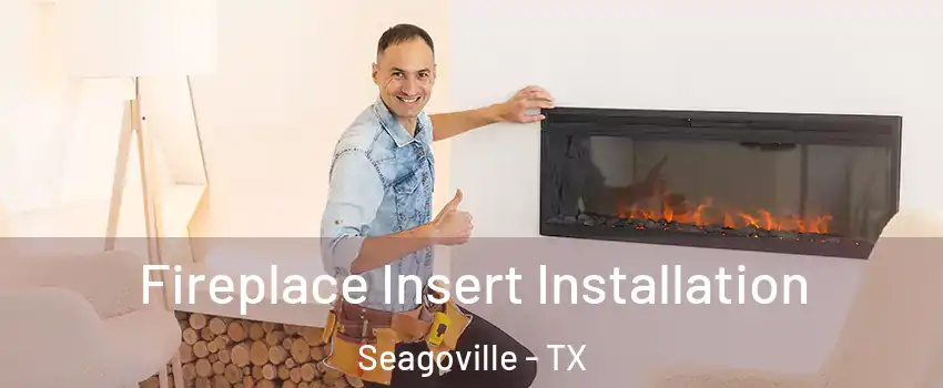  Fireplace Insert Installation Seagoville - TX