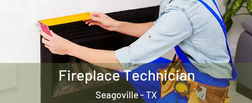  Fireplace Technician Seagoville - TX
