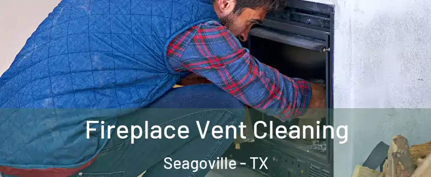  Fireplace Vent Cleaning Seagoville - TX