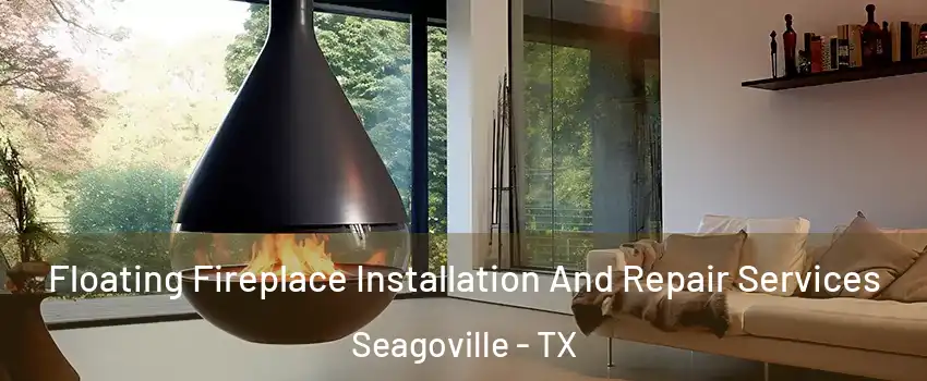  Floating Fireplace Installation And Repair Services Seagoville - TX