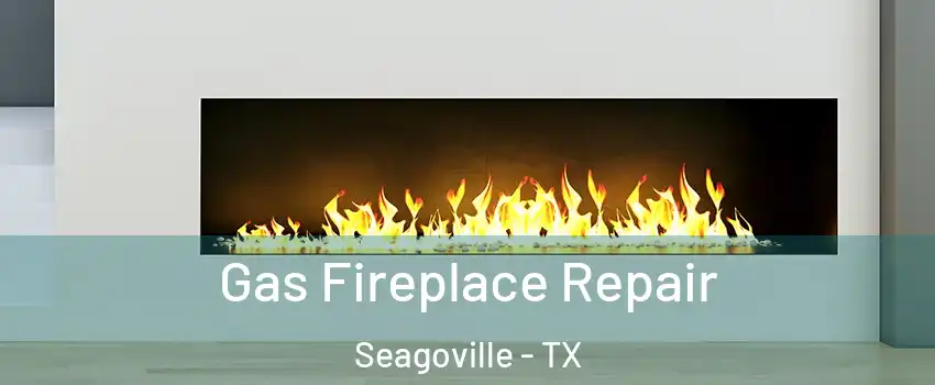  Gas Fireplace Repair Seagoville - TX
