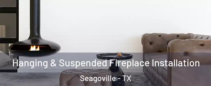  Hanging & Suspended Fireplace Installation Seagoville - TX
