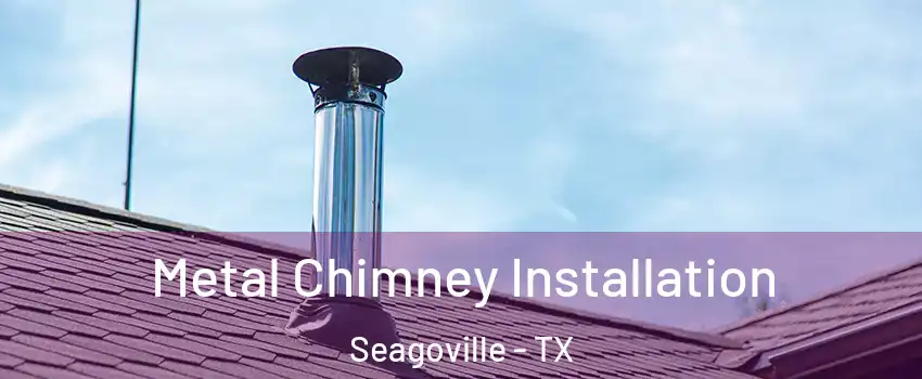  Metal Chimney Installation Seagoville - TX