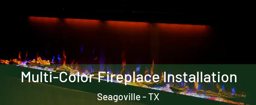  Multi-Color Fireplace Installation Seagoville - TX