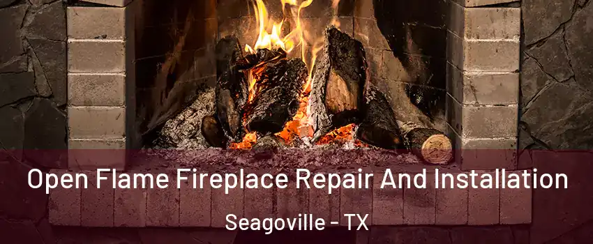  Open Flame Fireplace Repair And Installation Seagoville - TX