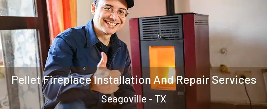  Pellet Fireplace Installation And Repair Services Seagoville - TX