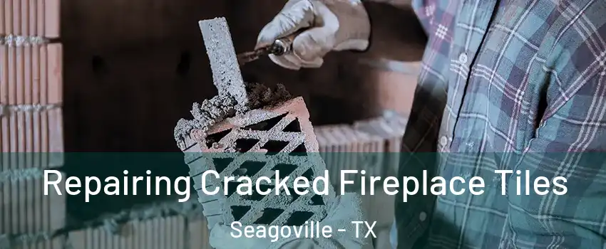  Repairing Cracked Fireplace Tiles Seagoville - TX