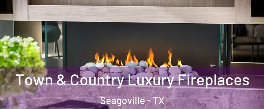  Town & Country Luxury Fireplaces Seagoville - TX