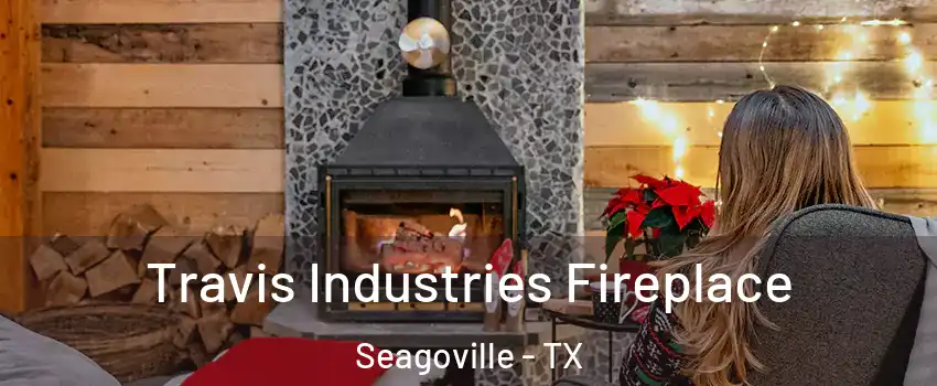  Travis Industries Fireplace Seagoville - TX