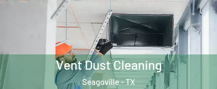  Vent Dust Cleaning Seagoville - TX