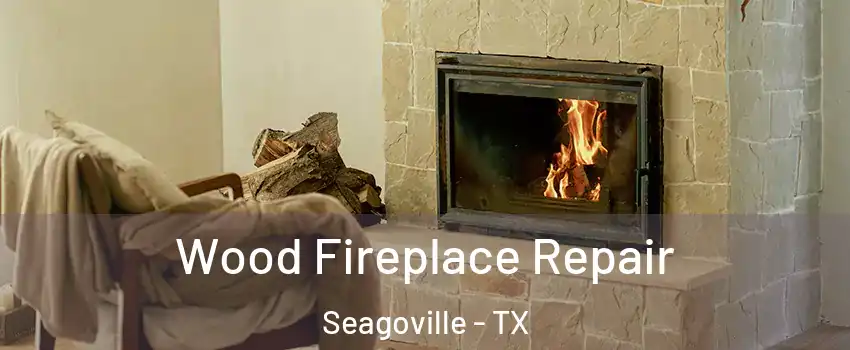  Wood Fireplace Repair Seagoville - TX