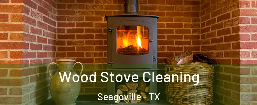  Wood Stove Cleaning Seagoville - TX