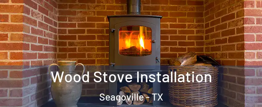  Wood Stove Installation Seagoville - TX