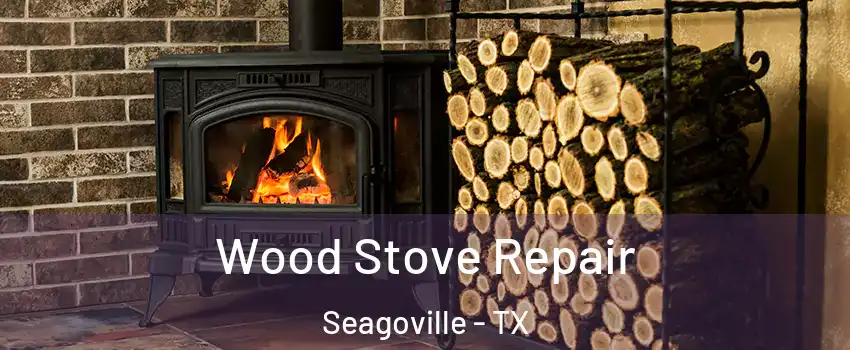  Wood Stove Repair Seagoville - TX